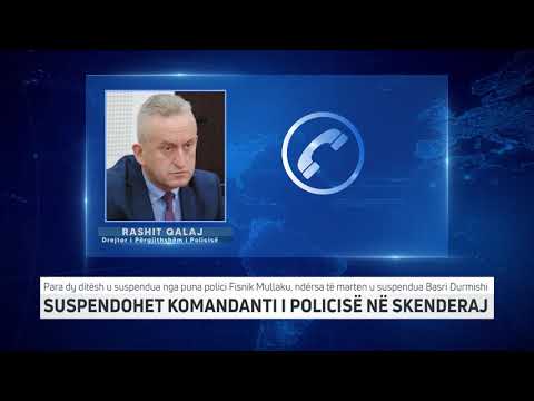 SUSPENDOHET KOMANDANTI I POLICISË NË SKENDERAJ | T7
