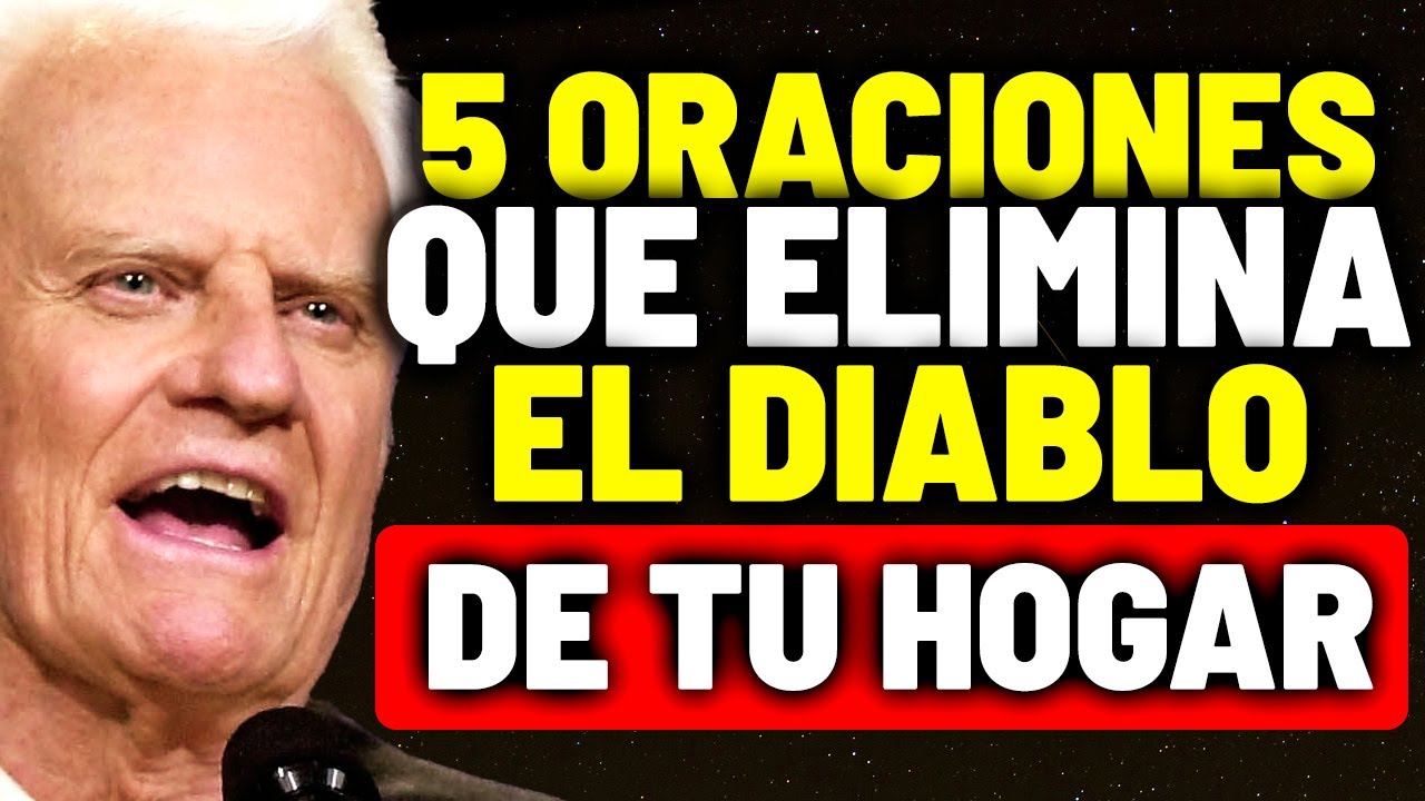 LAS 5 ORACIONES Que El DIABLO ODIA Y DEBES USAR ¡AHORA! / Billy Graham