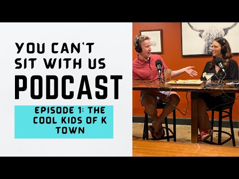 You Can’t Sit With Us Podcast Episode 1: The Cool Kids Of K Town