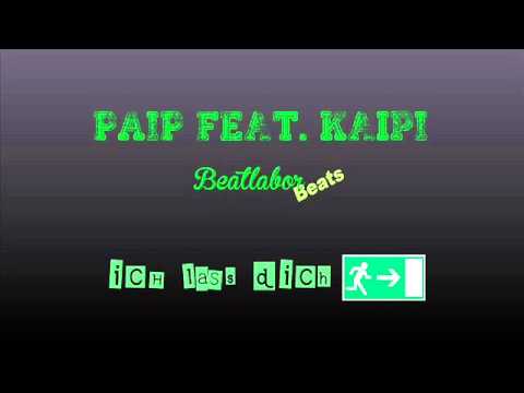 Ich lass dich gehen - Kaipi ft. Paip prod. by [Beatlabor]