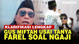 Download lagu Penjelasan Lengkap Gus Miftah Usai Viral Tanya Farel Prayoga soal Ngaji mp3
