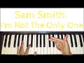 Sam Smith - I'm Not The Only One: Piano Tutorial ...