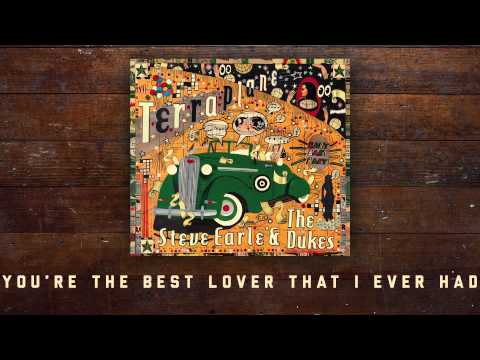 Steve Earle & The Dukes - You're The Best Lover That I Ever Had [Audio Stream]