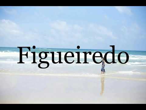 How To Pronounce Figueiredo🌈🌈🌈🌈🌈🌈Pronunciation Of Figueiredo