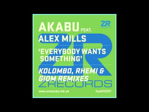 Akabu - Everybody Wants Something feat. Alex Mills (Kolombo What's The Word Mix)