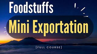 Learn How to Start and Succeed in Exporting Mini Food Products: Export Business Training