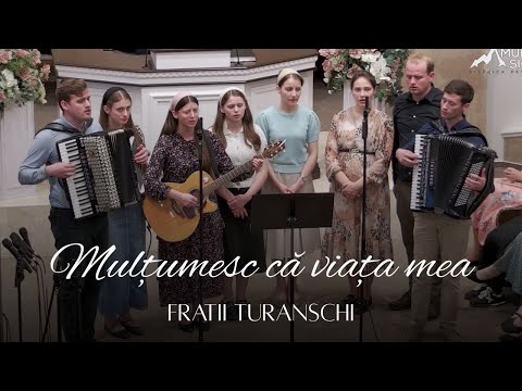 Fratii Turanschi - Mulțumesc că viața mea