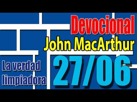Devocional John MacArthur 27/06 - La verdad limpiadora