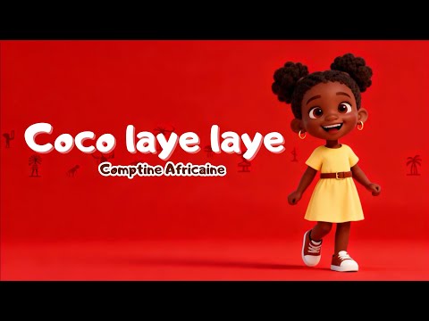 Coco laye laye — Comptine Africaine
