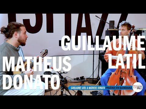 Guillaume Latil & Matheus Donato "Prière en Bambara" en session TSFJAZZ !