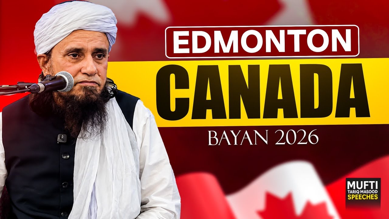 Edmonton Canada Bayan 2026| Mufti Tariq Masood Speeches 🕋