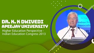 Dr.K. K Dwivedi, Apeejay University : Higher Education Perspective - Indian Education Congress 2013 image