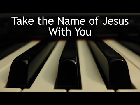 Take the Name of Jesus With You - piano instrumental hymn with lyrics