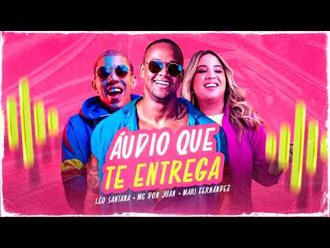Léo Santana, MC Don Juan, Mari Fernandez - Áudio Que Te Entrega (Clipe Oficial)
