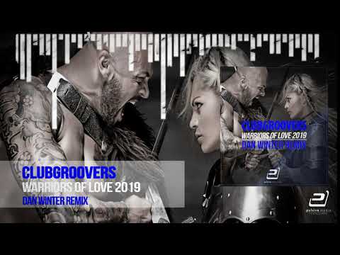 Clubgroovers - Warriors of Love 2k19 (Dan Winter Remix)