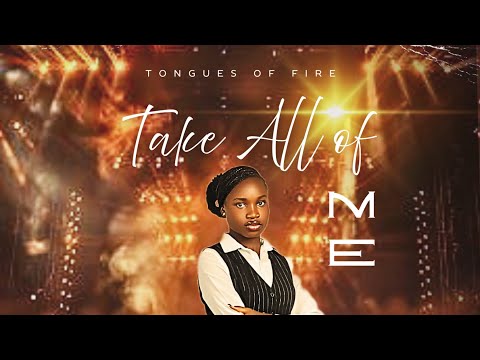 Tongues Of Fire | Take All Of Me | Angel Amamchukwu | Lord Louis Production 