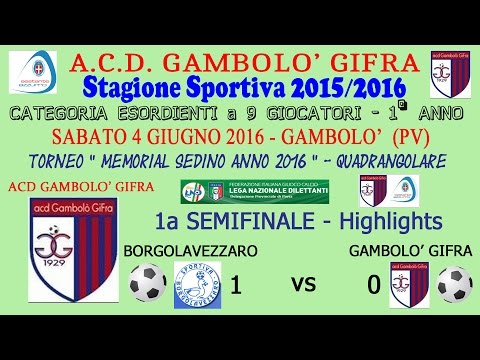 ACD GAMBOLO' GIFRA - memorial SEDINO 2016 - GAMBOLO'-VS-BORGOLAVEZZARO - HIGHLIGHTS