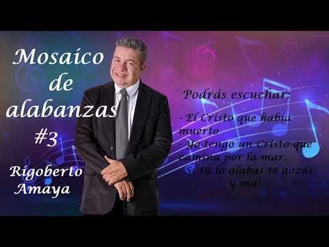Mosaico De Alabanzas 3 - Rigoberto Amaya
