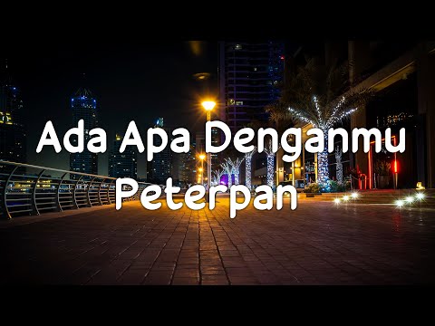 Peterpan - Ada Apa Denganmu | Lirik Video