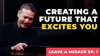 The #1 Exercise Every Business Owner Must Try | Leave A Message Ep. 1