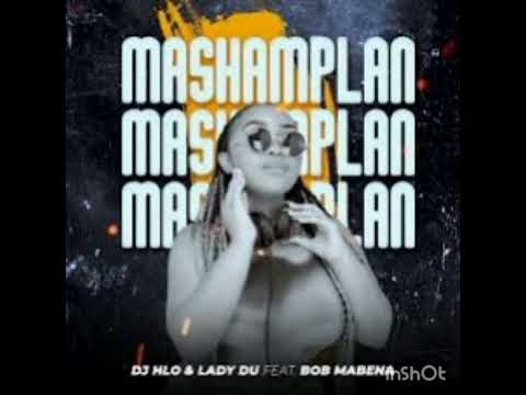 Lady Du & DJ Hlo – Mashamplan (ft. Bob Mabena)