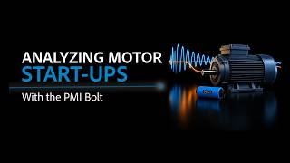 Analyzing Motor Start-ups with the PMI Bolt