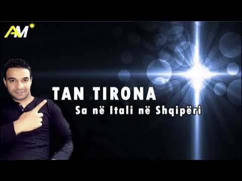 TAN TIRONA - Sa në Shqiperi në Itali