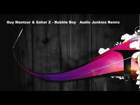 Guy Mantzur & Sahar Z - Bubble Boy (Audio Junkies Remix)