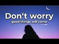 This Song Will Renew Your Faith! (Don't Worry, Good Things Will Come) Lyric Video