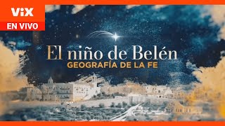 Especial: El niño de Belén, geografía de la fe
