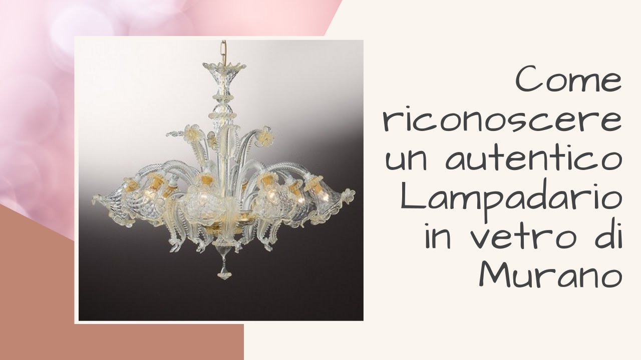 Come riconoscere un autentico Lampadario in Vetro di Murano