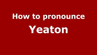 How to pronounce Yeaton