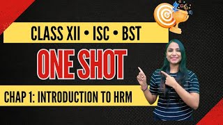 INTRODUCTION TO HUMAN RESOURCE MANAGEMENT||ISC BST 12 || ONE SHOT ||