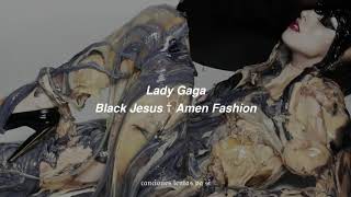 Lady Gaga; Black Jesus † Amen Fashion (Slowed + Reverb)