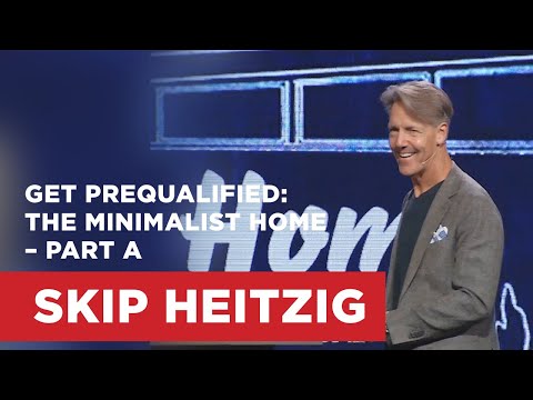 Get Prequalified: The Minimalist Home - Part A | Skip Heitzig
