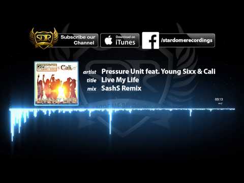 Pressure Unit feat. Young Sixx & Cali - Live my Life (SashS. Remix) FREE DOWNLOAD