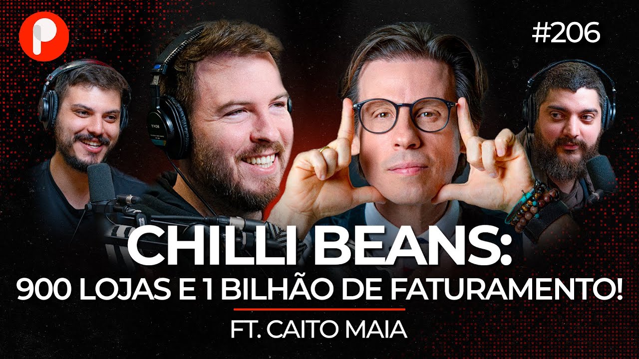 CHILLI BEANS: Como converter clientes em FÃS e fazer R$1 BILHÃO (Caito Maia) | PrimoCast 206