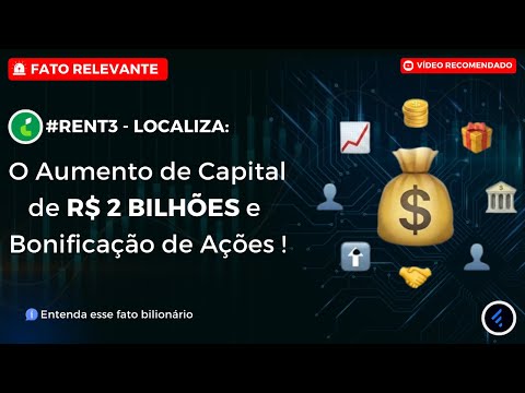 Thumbnail do vídeo: #RENT3: Localiza fará Aumento de Capital de R$ 2 BILHÕES e Bonificação de Ações. Veja os detalhes!