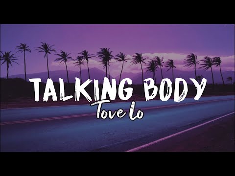 Tove Lo - TALKING BODY [Now if we're talking body (Hey)] (Lyrics Tiktok)