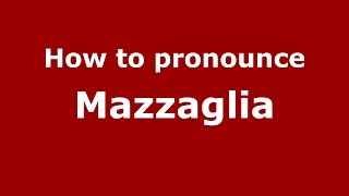 How to pronounce Mazzaglia