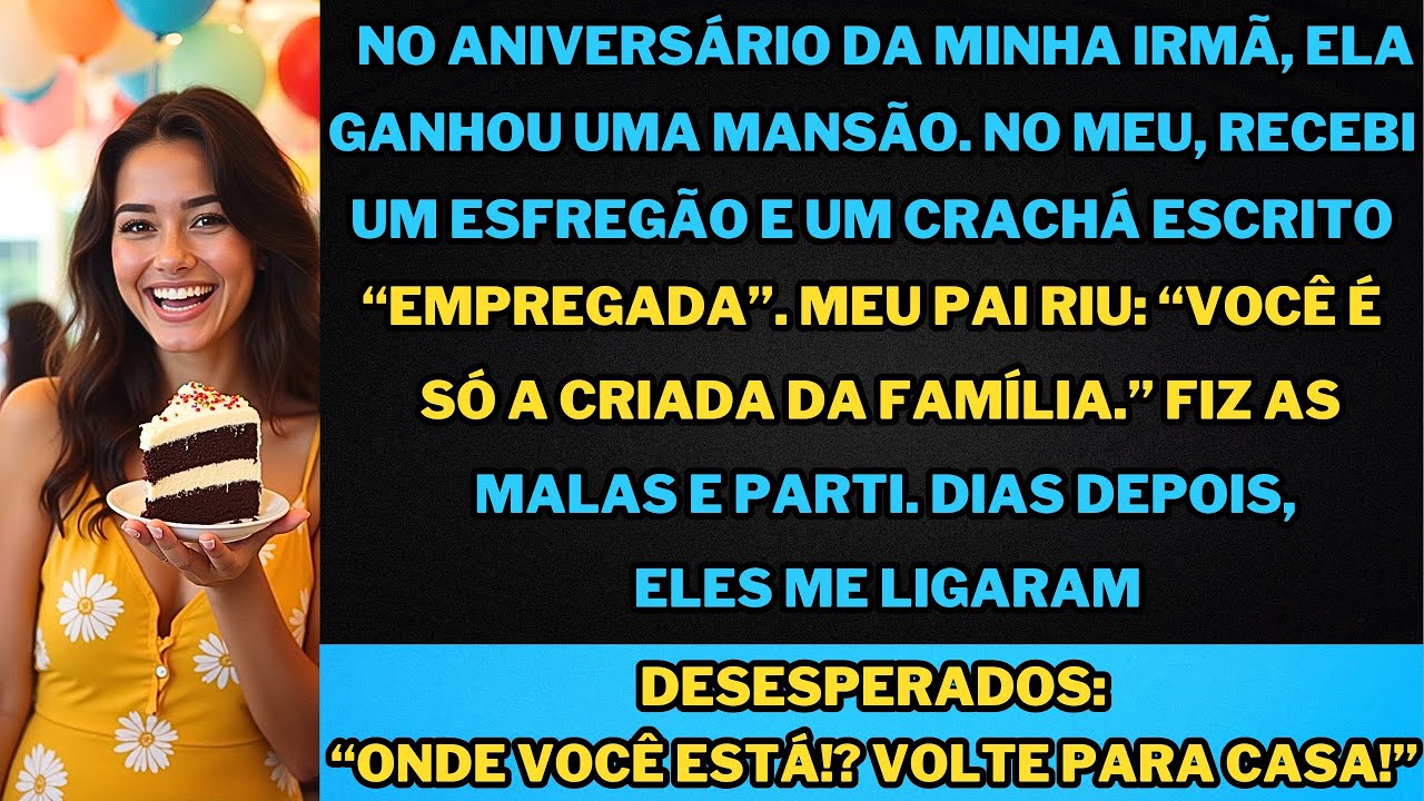 "Minha irmã ganhou um palácio, eu ganhei um balde sujo " isso que você merece"...