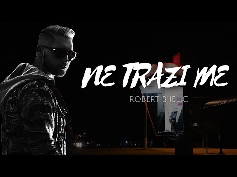 ROBERT BIJELIC - NE TRAZI ME (OFFICIAL VIDEO) • 2018 •