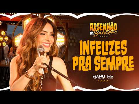 Manu Bahtidão - Infelizes Pra Sempre (Ao Vivo) #ResenhãodaBahtidão