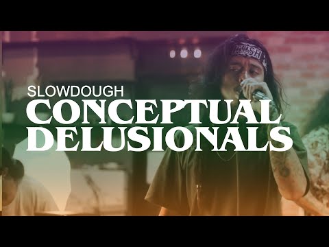 CONCEPTUAL DELUSIONALS - SLOWDOUGH (SESSION)