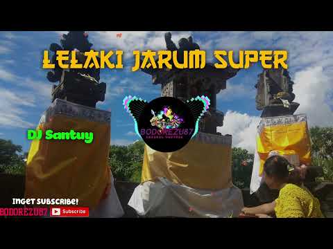 Lelaki Jarum Super - Dj Santuy