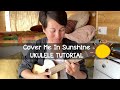 Cover Me In Sunshine (Pink & Willow) - UKULELE TUTORIAL by Arica Dorff