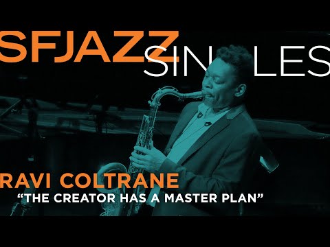 SFJAZZ Singles: Ravi Coltrane, Joe Lovano, & Tomoki Sanders perform "The Creator Has A Master Plan"