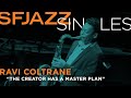SFJAZZ Singles: Ravi Coltrane, Joe Lovano, & Tomoki Sanders perform "The Creator Has A Master Plan"