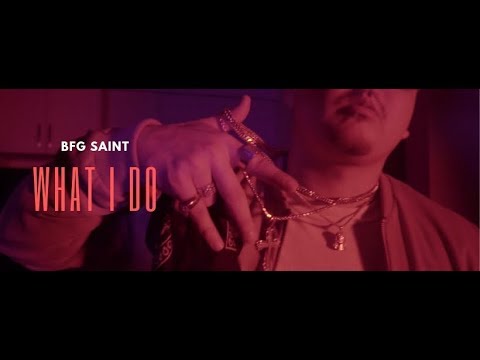 BFG Saint - What I Do (Official Video)