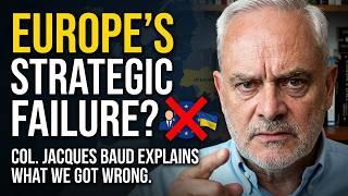COL. Jacques Baud : Here's What Europe Got Wrong About Ukraine